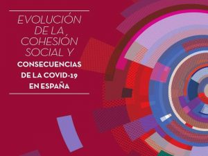 Evolución de la cohesión social y consecuencias de la Covid-19 en España